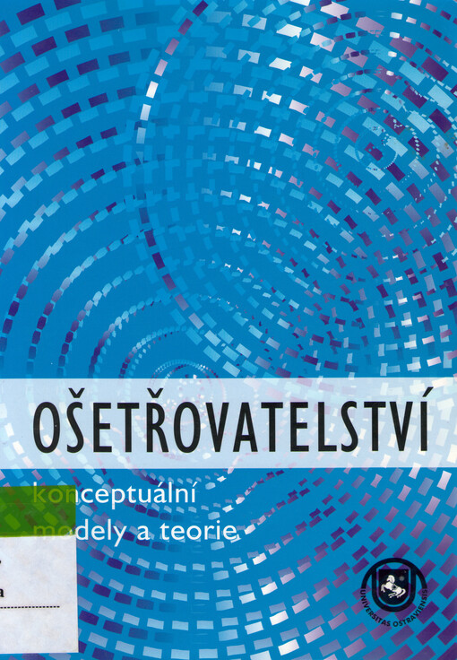 Ošetřovatelství :konceptuální modely a teorie