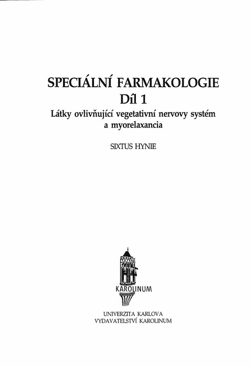 Speciální farmakologie. Díl 1, Látky ovlivňující vegetativní nervový systém a myorelaxancia