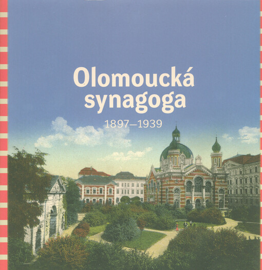 Olomoucká synagoga : 1897-1939 : výstava Muzeum umění Olomouc - Arcidiecézní muzeum v Olomouci, Galerie 19.10.2017 - 7.1.2018