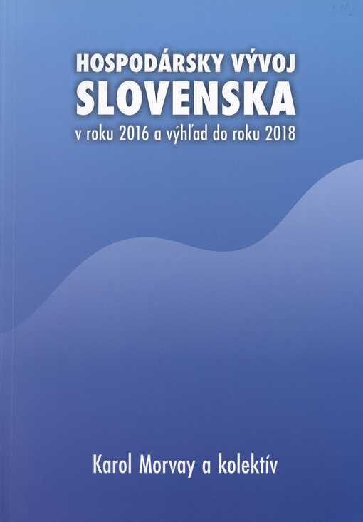 Hospodársky vývoj Slovenska v roku 2016 a výhľad do roku 2018