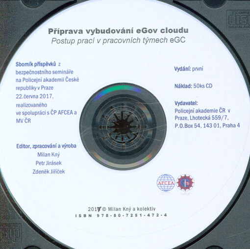Příprava vybudování eGov cloudu: postup prací v pracovních týmech eGC : sborník příspěvků z bezpečnostního semináře na Policejní akademii České republiky v Praze 22. června 2017, realizovaného ve spolupráci s ČP AFCEA a MV ČR
