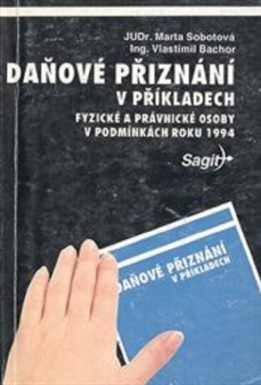 Daňové přiznání v příkladech : (přeprac. a dopl. vyd. pro zdaňovací období 1994)