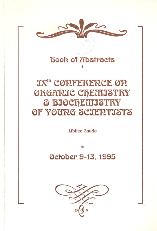 9th Conference on Organic Chemistry & Biochemistry of Young Scientists :book of abstracts : Liblice, October 9-13, 1995