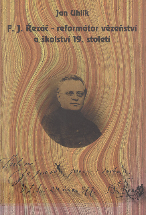 F.J. Řezáč - reformátor vězeňství a školství 19. století