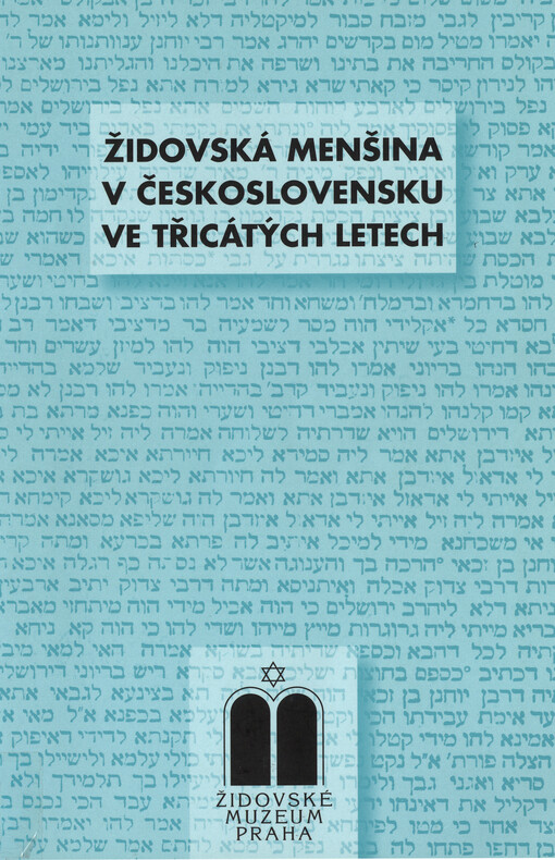Židovská menšina v Československu ve třicátých letech: sborník přednášek z cyklu ve Vzdělávacím a kulturním centru Židovského muzea v Praze v říjnu 2003 až červnu 2004