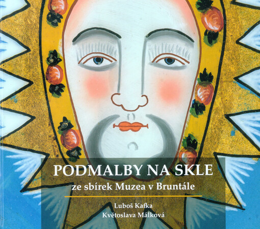 Podmalby na skle ze sbírek Muzea v Bruntále : (katalog sbírky)