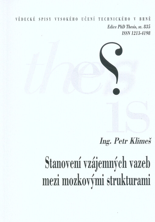 Stanovení vzájemných vazeb mezi mozkovými strukturami = Establishing mutual links among brain structures : zkrácená verze Ph.D. Thesis