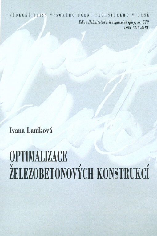 Optimalizace železobetonových konstrukcí = Optimization of reinforced concrete structures : zkrácená verze habilitační práce