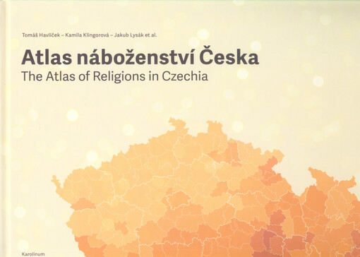 Atlas náboženství Česka = The atlas of religions in Czechia