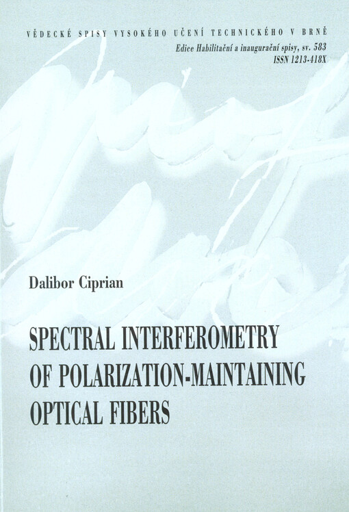 Spectral interferometry of polarization-maintaining optical fibers = Spektrální interferometrie optických vláken zachovávajících polarizaci : short version of habilitation thesis