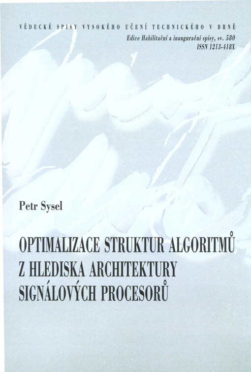 Optimalizace struktur algoritmů z hlediska architektury signálových procesorů = Optimization of algorithm structures in terms of digital signal processor architecture : zkrácená verze habilitační práce