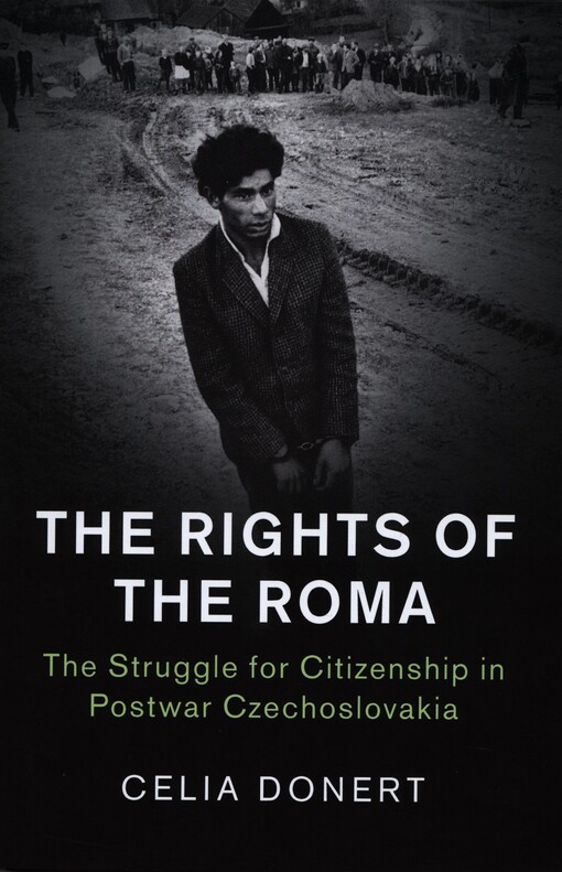 The rights of the Roma : the struggle for citizenship in postwar Czechoslovakia
