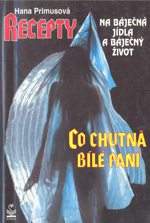 Recepty na báječná jídla a báječný život: [co chutná Bílé paní]