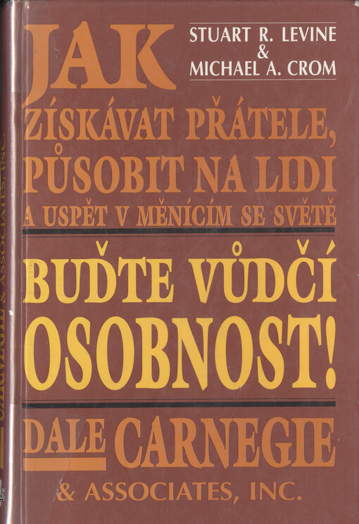 Buďte vůdčí osobnost!: jak získávat přátele, působit na lidi a uspět v měnícím se světě