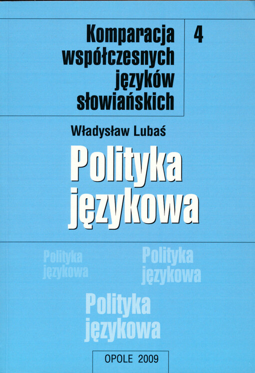 Komparacja systemów i funkcjonowania współczesnych języków słowiańskich.Tom 4,Polityka językowa