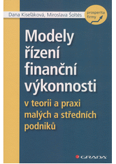 Modely řízení finanční výkonnosti v teorii a praxi malých a středních podniků  (odkaz v elektronickém katalogu)