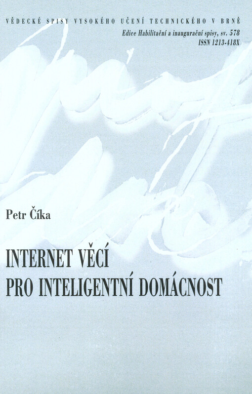 Internet věcí pro inteligentní domácnost = Internet of things for smart home : zkrácená verze habilitační práce