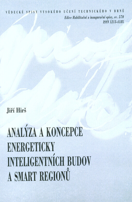 Analýza a koncepce energeticky inteligentních budov a smart regionů = Analysis and concept of energy intelligent buildings and smart regions : teze přednášky k profesorskému jmenovacímu řízení v oboru Pozemní stavby
