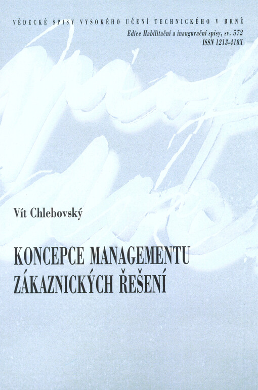 Koncepce managementu zákaznických řešení = Concept of customer solutions management (CSM) : zkrácená verze habilitační práce