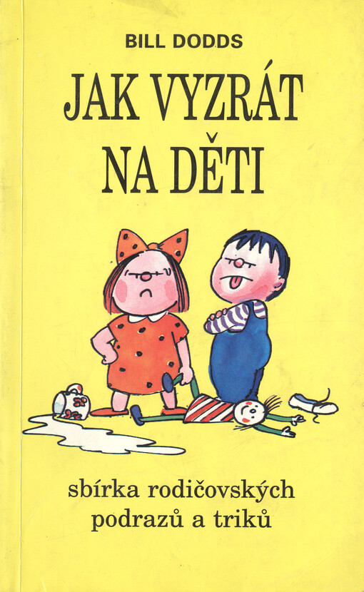 Jak vyzrát na děti : sbírka rodičovských podrazů a triků.