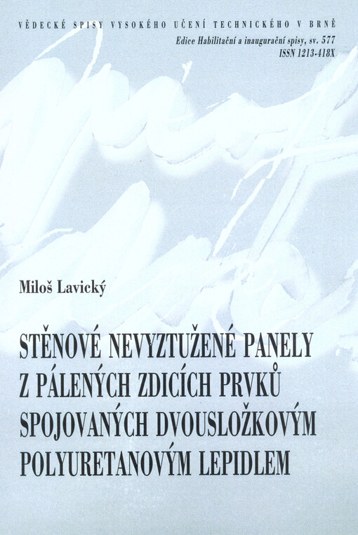 Stěnové nevyztužené panely z pálených zdicích prvků spojovaných dvousložkovým polyuretanovým lepidlem = Wall unreinforced panels from clay masonry units connected by two-component polyurethane adhesive : zkrácená verze habilitační práce v oboru Pozemní st