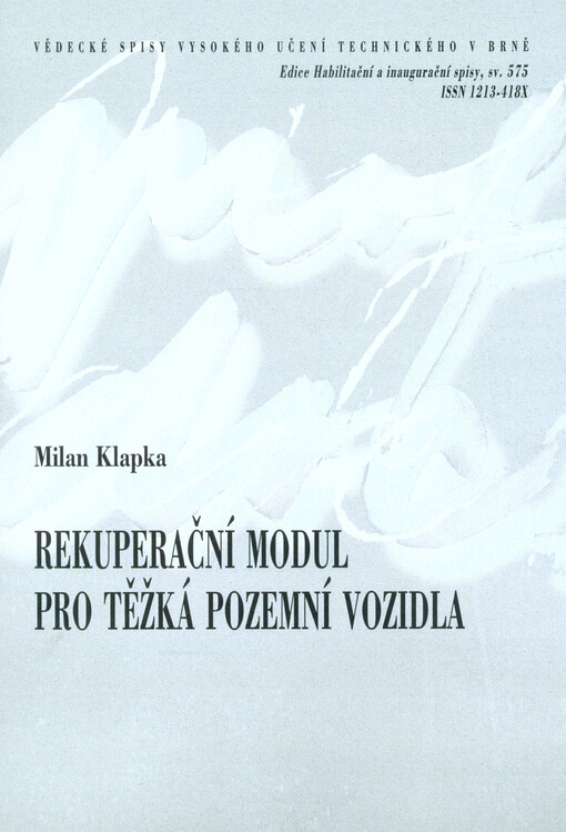 Rekuperační modul pro těžká pozemní vozidla = Energy regeneration module for heavy construction vehicles : zkrácená verze habilitační práce