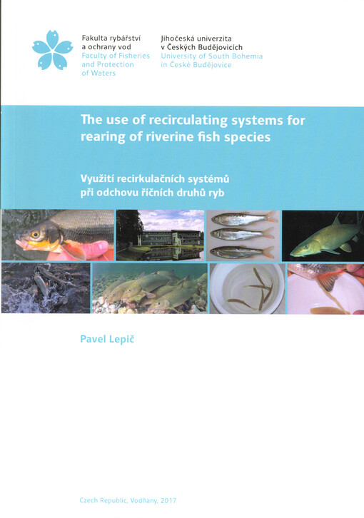 The use of recirculating systems for rearing of riverine fish species = Využití recirkulačních systémů při odchovu říčních druhů ryb