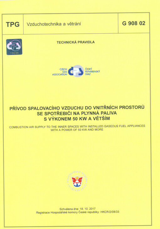 Přívod spalovacího vzduchu do vnitřních prostorů se spotřebiči na plynná paliva s výkonem 50 kW a větším = Combustion air supply to the inner spaces with installed gaseous fuel appliances with a power of 50 kW and more : TPG G 908 02 : schválena dne: 18.1