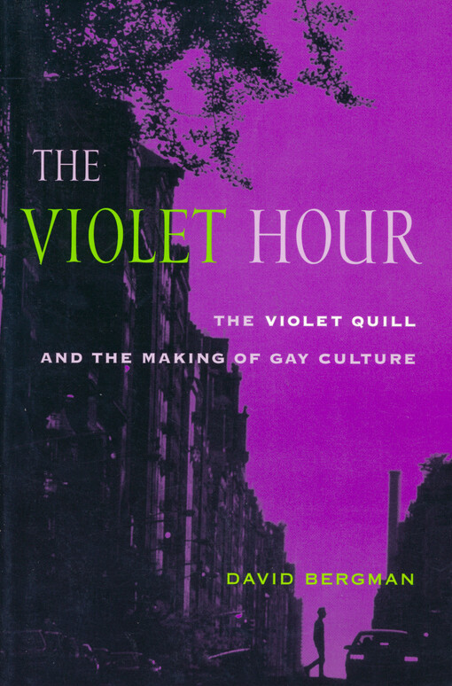 The violet hour : the Violet Quill and the making of gay culture