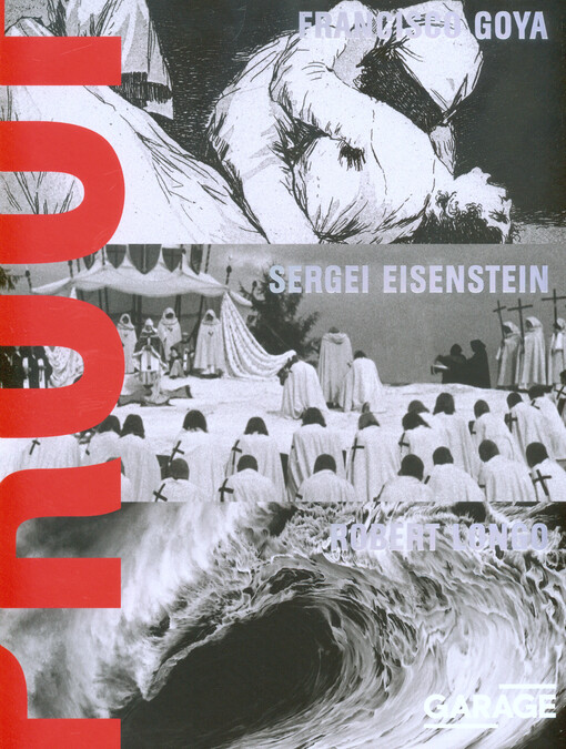 Proof : Francisco Goya, Sergei Eisenstein, Robert Longo