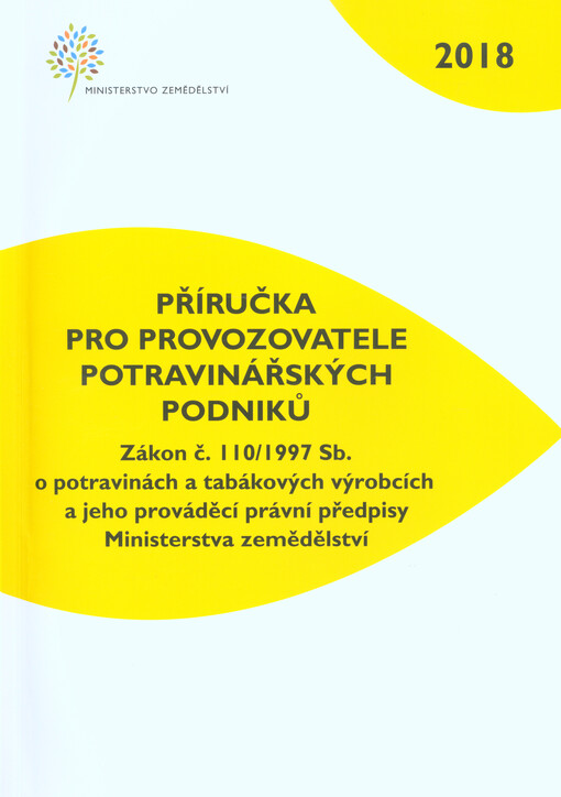 Příručka pro provozovatele potravinářských podniků : zákon č. 110/1997 Sb. o potravinách a tabákových výrobních a jeho prováděcí právní předpisy Ministerstva zemědělství