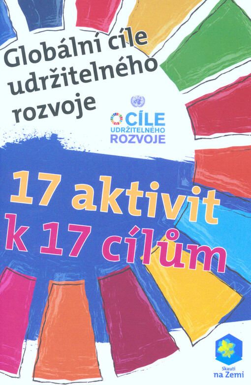 Globální cíle udržitelného rozvoje : 17 aktivit k 17 cílům