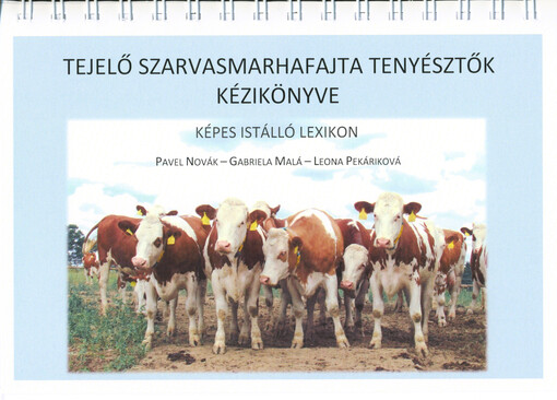 Tejelő szarvasmarhafajta tenyésztők kézikönyve : képes istálló lexikon