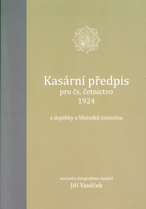 Kasární předpis pro čs. četnictvo : (Min. vnitra čís. jedn. 36.464/13/1924, Věstník četn. čís. 13 z 1924)