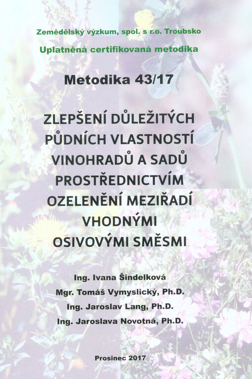 Zlepšení důležitých půdních vlastností vinohradů a sadů prostřednictvím ozelenění meziřadí vhodnými osivovými směsmi : uplatněná certifikovaná metodika