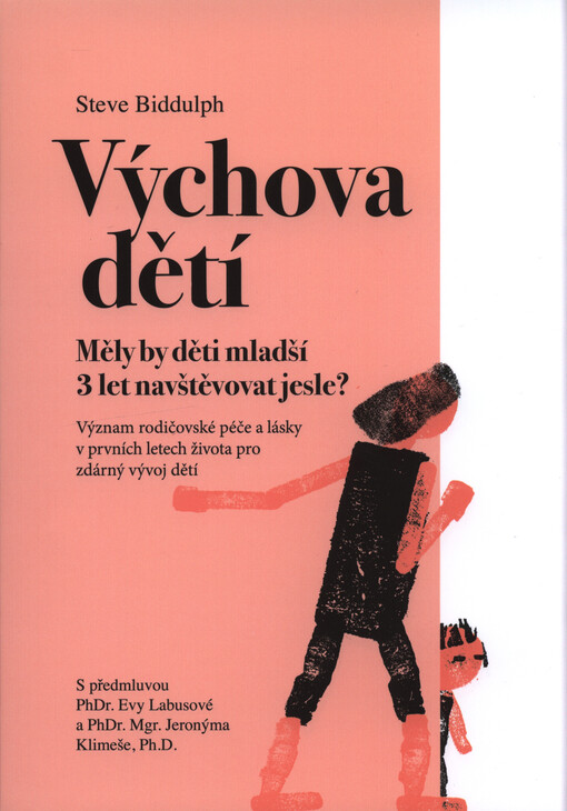 Výchova dětí : měly by děti mladší 3 let navštěvovat jesle? : význam rodičovské péče a lásky v prvních letech života pro zdárný vývoj dětí
