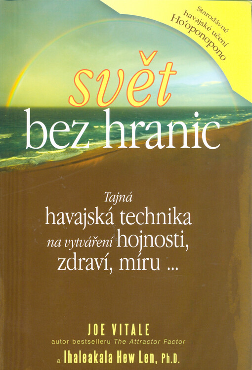 Svět bez hranic : tajná havajská technika na vytváření hojnosti, zdraví, míru...