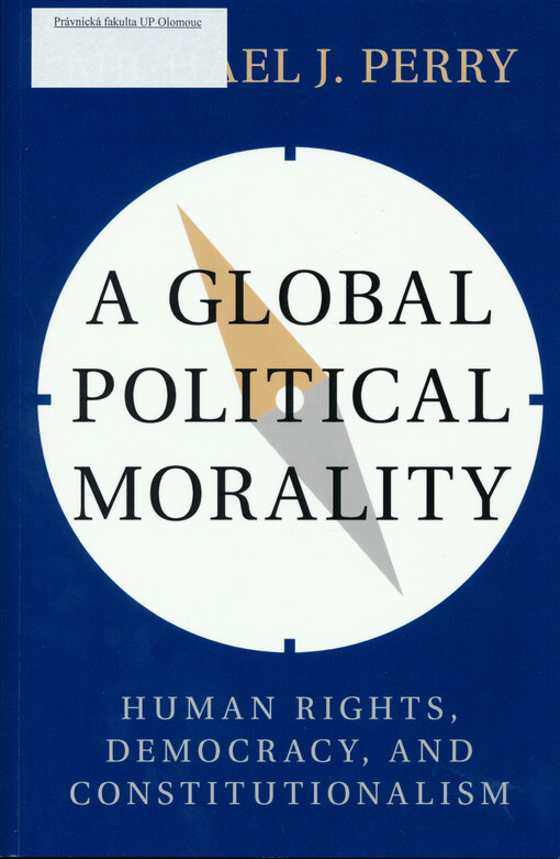 A global political morality : human rights, democracy, and constitutionalism