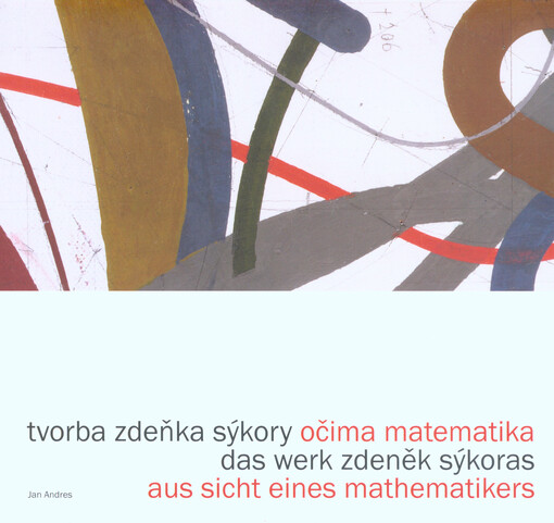 Tvorba Zdeňka Sýkory očima matematika = Das Werk Zdeněk Sýkoras aus Sicht eines Mathematikers
