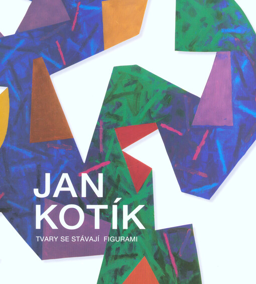Jan Kotík - tvary se stávají figurami : Galerie U Betlémské kaple, Praha 17. ledna - 11. února 2018