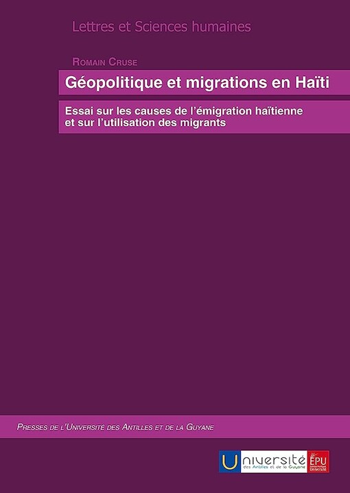 Géopolitique et migrations en Haïti : essai sur les causes de l'émigration haïtienne et sur l'utilisation des migrants