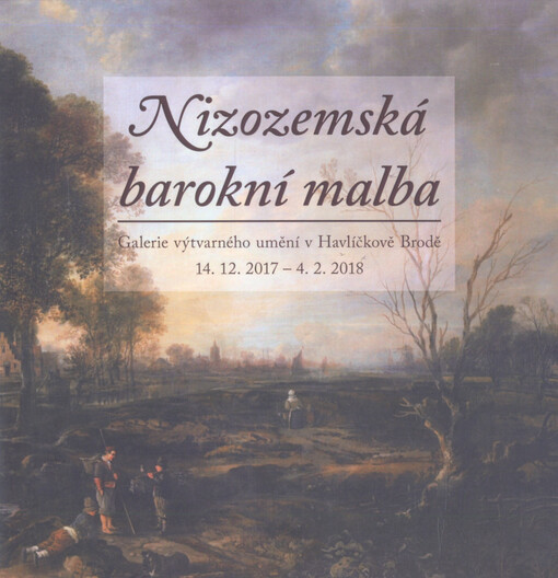 Nizozemská barokní malba : Galerie výtvarného umění v Havlíčkově Brodě, 14.12.2017-4.2.2018