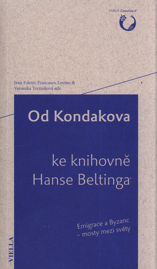 Od Kondakova ke knihovně Hanse Beltinga : emigrace a Byzanc - mosty mezi světy = From Kondakov to Hans Belting Library : emigration and Byzantium - bridges between worlds