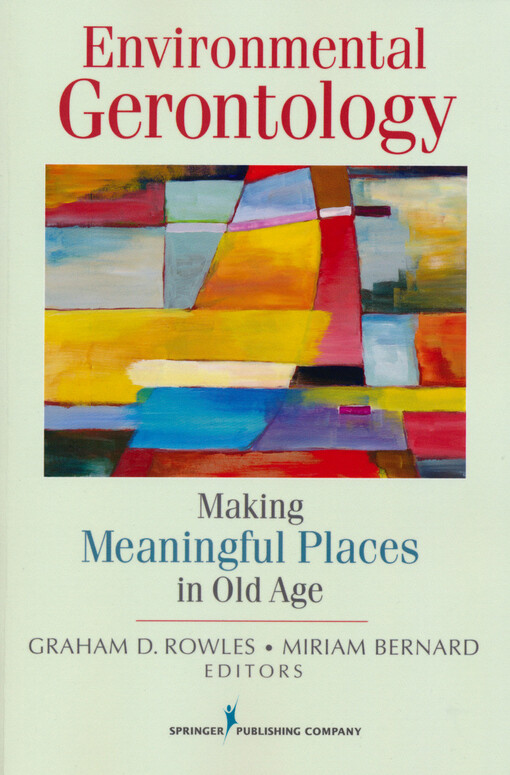 Environmental gerontology :making meaningful places in old age
