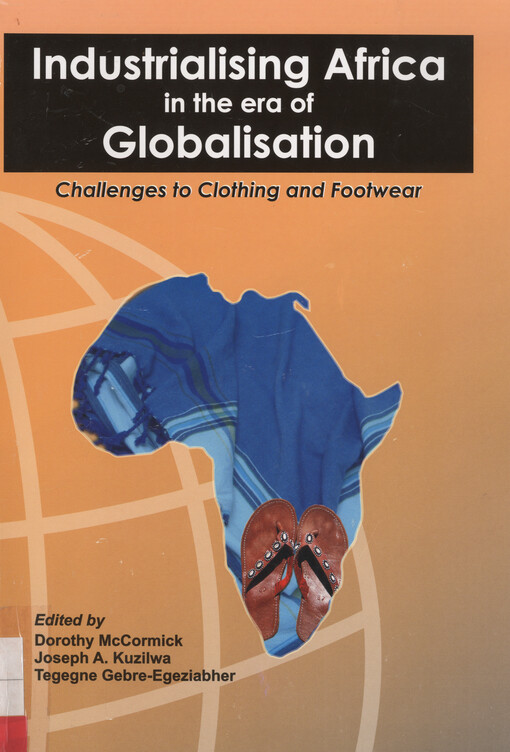 Industrialising Africa in the era of globalisation :challenges to clothing and footwear