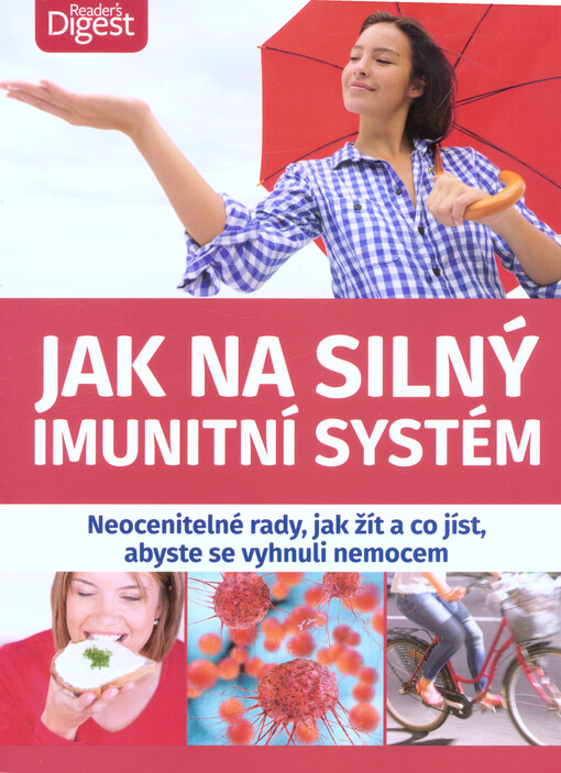 Jak na silný imunitní systém : neocenitelné rady, jak žít a co jíst, abyste se vyhnuli nemocem