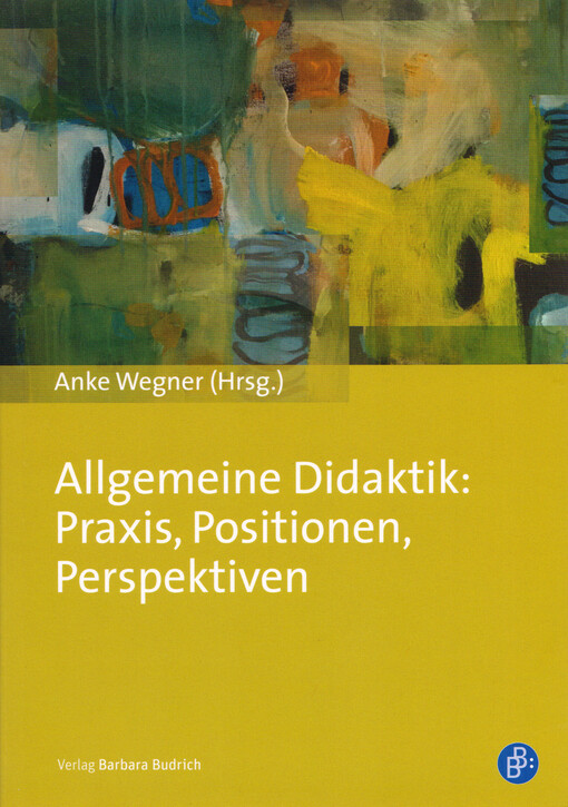Allgemeine Didaktik : Praxis, Positionen, Perspektiven