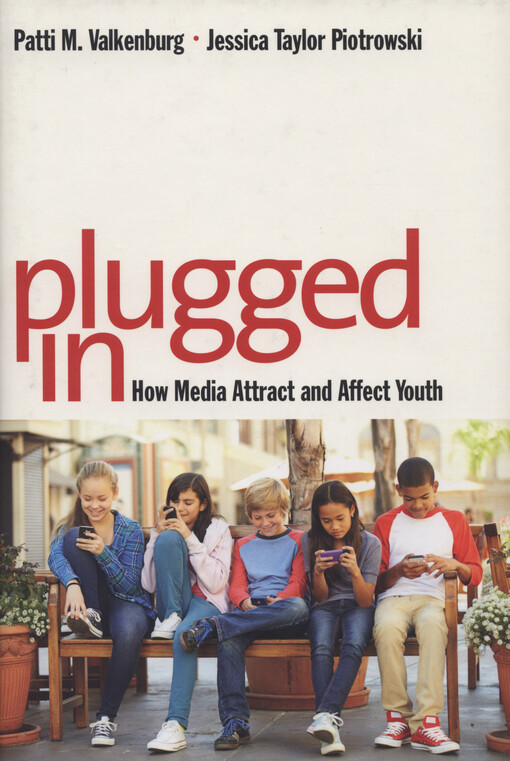 Plugged in : how media attract and affect youth