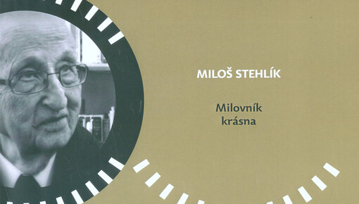 Miloš Stehlík: milovník krásna : katalog k výstavě z cyklu Moravské zemské knihovny Oči Brna z 1. prosince 2017 - 31. ledna 2018