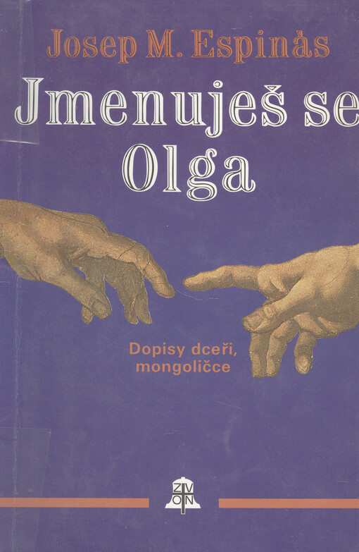 Jmenuješ se Olga : Dopisy dceři, mongoličce
